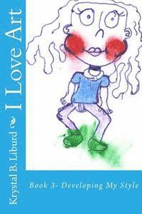 I Love Art: Book 3- Developing My Style 1