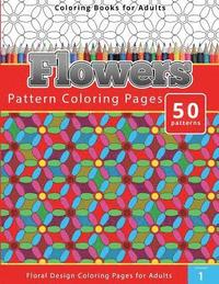 bokomslag Coloring Books For Adults Flowers: Pattern Coloring Pages - Floral Design Coloring Pages for Adults