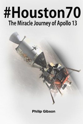 bokomslag #Houston70: The Miracle Journey of Apollo 13