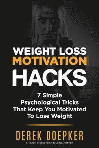 Weight Loss Motivation Hacks: 7 Psychological Tricks That Keep You Motivated To Lose Weight 1