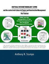 bokomslag Critical Path Methodology (CPM) and the central role it plays in Project and Construction Management - The Tutorial: As a Stratgec and Tactical Planni