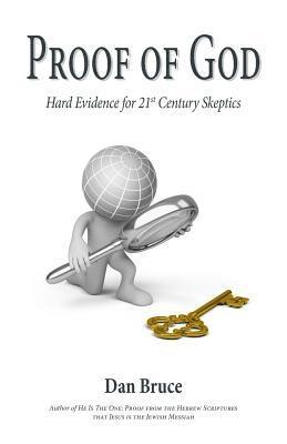 Dan Bruce - Proof of God: Hard Evidence for 21st Century Skeptics, Häftad