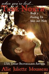 bokomslag True North Book 2 Finding Us Jules and Nate