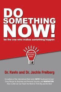 Kevin Freiberg, Jackie Freiberg - Do Something Now!, Häftad