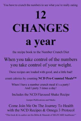 bokomslag 12 Changes A Year: the recipe book to the Number Crunch Diet - when you take control of the numbers you take control of your weight