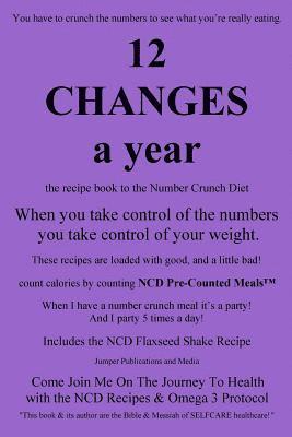 bokomslag 12 Changes A Year: the recipe book to the Number Crunch Diet - when you take control of the numbers you take control of your weight
