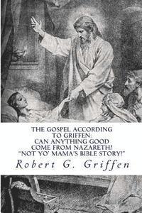 bokomslag The Gospel According to Griffen: Can Anything Good Come from Nazareth
