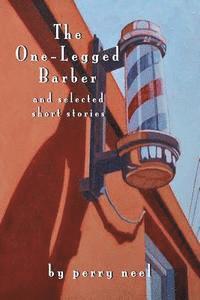 bokomslag The One-Legged Barber: and selected short stories