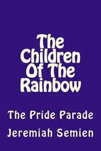 bokomslag The Children Of The Rainbow: The Pride Parade