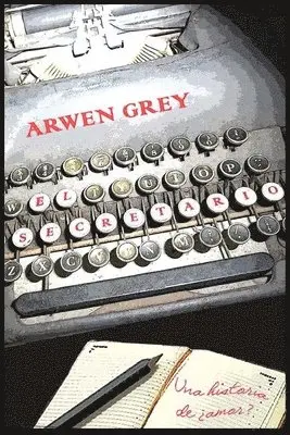 Arwen Grey - El secretario: (una historia de ¿amor?), Häftad. Tillgänglighet: Lägg i varukorg