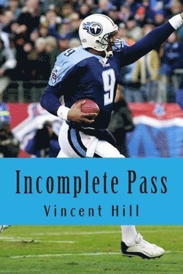 Vincent Hill Sr - Incomplete Pass: The Murder of Steve McNair Revisited, Häftad