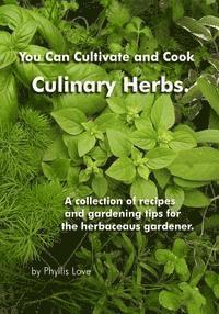 bokomslag You Can Cultivate and Cook Culinary Herbs.: A collection of recipes and gardening tips for the herbaceous gardener.