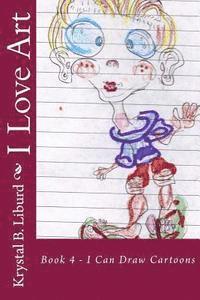 I Love Art: Book 4 - I Can Draw Cartoons 1