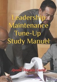 bokomslag Leadership Maintenance Tune-up: Study Manuel