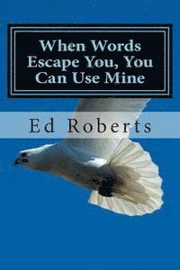 Ed Roberts - When Words Escape You, You Can Use Mine, Häftad