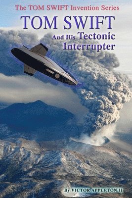 Tom Swift and His Tectonic Interrupter 1