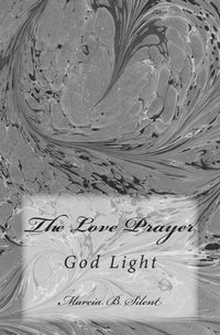 bokomslag The Love Prayer: God Light