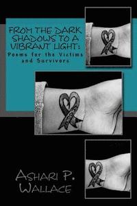 bokomslag From the Dark Shadows to a Vibrant Light: Poems for the Victims and Survivors