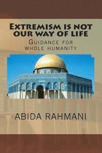 Extremism is not our way of life: Guidance for whole humanity 1