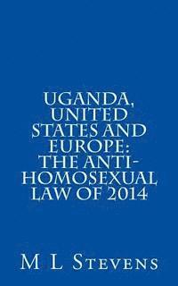 bokomslag Uganda, United States and Europe: The Anti-Homosexual Law of 2014