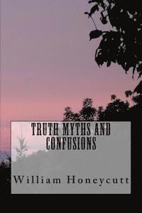 bokomslag Truth Myths and Confusions