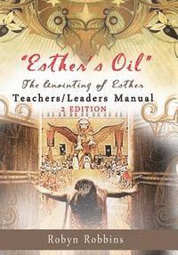 bokomslag Esther's Oil: The Anointing of Esther Teachers/Leaders Manual: Teachers/Leaders Manual