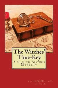 bokomslag The Witches' Time-Key: A Sleuth Sisters Mystery