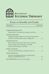 Bulletin of Ecclesial Theology: Essays on Human Sexuality and Gender 1