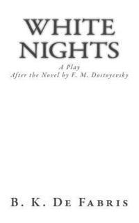 B. K. De Fabris - White Nights: A Play, Häftad