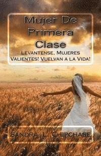 Mujer De Primera Clase: Levantense, Mujeres Valientes! Vuelvan a la Vida! 1