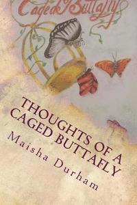 Thoughts of a Caged Buttafly 1