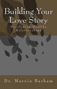 bokomslag Building Your Love Story: Developing Healthy Relationships