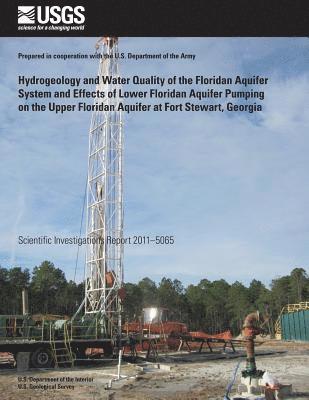 bokomslag Hydrogeology and Water Quality of the Floridan Aquifer System and Effects of Lower Floridan Aquifer Pumping on the Upper Floridan Aquifer at Fort Stew