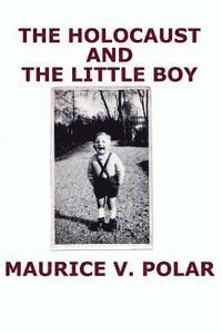 Maurice V. Polar - The Holocaust and the Little Boy, Häftad