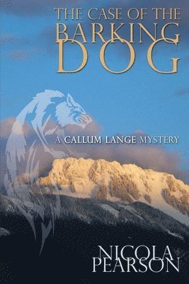 bokomslag The Case of the Barking Dog.: A Callum Lange Mystery