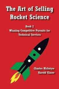 bokomslag The Art of Selling Rocket Science: Book 2. Winning Competitive Pursuits for Technical Services