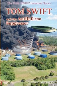 bokomslag Tom Swift and the AntiInferno Suppressor