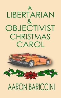 bokomslag A Libertarian and Objectivist Christmas Carol