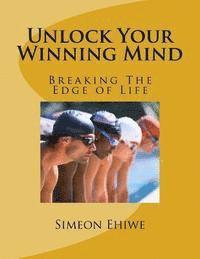 bokomslag Unlock Your Winning Mind: Breaking The Edge of Life