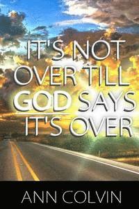 bokomslag It's not over till God says it's over