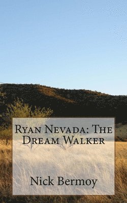 Luke A. Hughes, Nick B. Bermoy - Ryan Nevada: The Dream Walker, Häftad