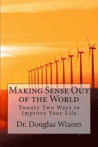 bokomslag Making Sense Out of the World: Twenty Two Ways to Improve Your Life