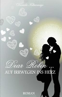 Dear Robin - Auf Irrwegen Ins Herz 1