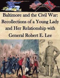 bokomslag Baltimore and the Civil War: Recollections of a Young Lady and Her Relationship with General Robert E. Lee