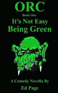 Ed Page - Orc: It's Not Easy Bring Green, Häftad