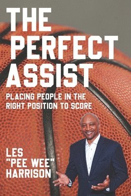 bokomslag The Perfect Assist: Placing People in the Right Position for Success