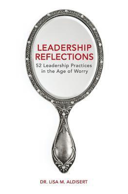 bokomslag Leadership Reflections: 52 Leadership Practices in the Age of Worry