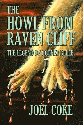 Joel Coke - The Howl From Raven Cliff: The Legend of Oconee Belle, Häftad