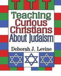 bokomslag Teaching Curious Christians About Judaism