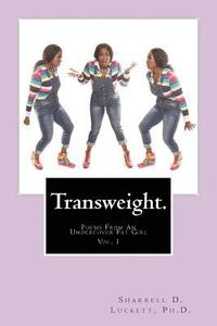 bokomslag Transweight.: Poems From An Undercover Fat Girl
